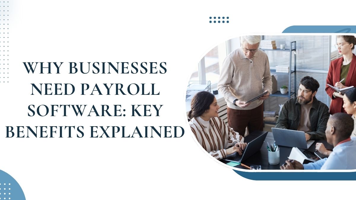 Why Businesses Need Payroll Software