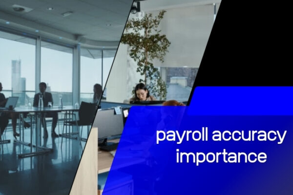 Payroll Accuracy Importance: Why Accurate Payroll Matters
